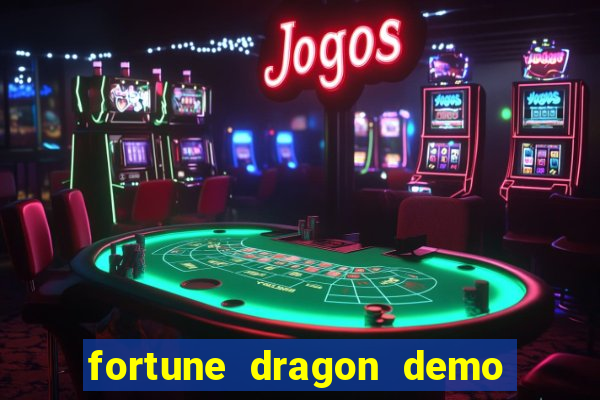 fortune dragon demo bet 500